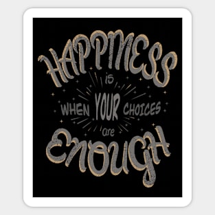 Happiness Is When Your Choices Are Enough Sticker